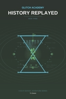 Glitch Academy: History Replayed: Book 3 B0GYXZ682F Book Cover