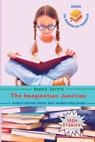 The Imagination Junction: Stories of Adventure, Mystery, Magic, and Middle School Mayhem (The Wonderblast Chronicles) B0F9LRXNTD Book Cover