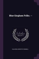 Blue Gingham Folks. -- 1015015298 Book Cover