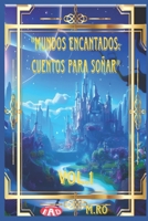 "Mundos Encantados: Cuentos para Soñar": volumen 1 B0CF4CW1QM Book Cover