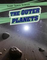 The Outer Planets (Super Space Science) 1474765939 Book Cover