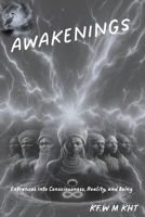 Awakenings: Entrances Into Consciousness, Reality, and Being B0CCCNBPFP Book Cover