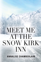 Meet Me At The Snow Kirk Inn 164718956X Book Cover