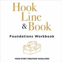 Foundations Workbook for Hook, Line, and Book: Your Story Creation Tackle Box 1641847166 Book Cover