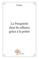La Prospérité dans les affaires grâce à la prière (French Edition) 2332956824 Book Cover