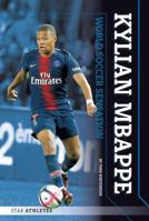 Kylian Mbappe: World Soccer Sensation 1644940973 Book Cover
