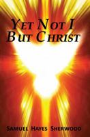 Yet Not I But Christ 1732310920 Book Cover