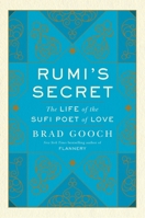 Rumi's Secret: The Life of the Sufi Poet of Love 0061999148 Book Cover