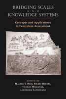 Bridging Scales and Knowledge Systems: Concepts and Applications in Ecosystem Assessment 159726038X Book Cover