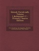 Islenzk Fornkvaeoi, Volume 1, Part 2 - Primary Source Edition 1294439898 Book Cover