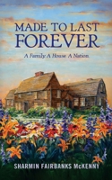 Made to Last Forever: A Family. A House. A Nation. B0FQJ2HRXB Book Cover