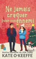 Ne jamais craquer pour son ennemi: Une comédie romantique (Cœur à prendre) (French Edition) 199137822X Book Cover
