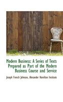 Modern Business a Series of Texts Prepared As Part of the Modern Business Course and Services, Business and the Man 0365455652 Book Cover
