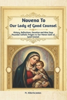 Novena to Our Lady of Good Counsel: History, Reflections, Devotion and Nine Days Powerful Catholic Prayers to Our Patron Saint of Good Counsel B0GY7JRNC8 Book Cover