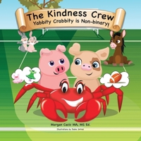 The Kindness Crew: Yabbity Crabbity is Non-binary! B0CWWS748C Book Cover