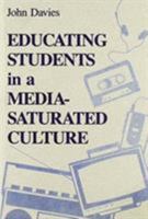 Educating Students in a Media Saturated Culture 1566763657 Book Cover