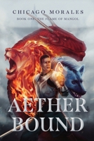 Aether Bound - Book One: The Flame of Mangol 1777993229 Book Cover