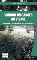 Vaincre un cancer au visage: Combattre la maladie et se reconstruire (Histoire de Vie Et Formation) (French Edition) 2343201676 Book Cover