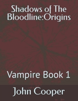 Shadows of The Bloodline:Origins: Vampire Book 1 B0DSJR5Y26 Book Cover