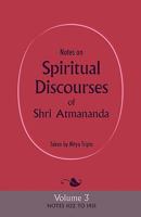 Notes on Spiritual Discourses of Shri Atmananda: Volume 3 0956309143 Book Cover