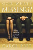 God, What's Missing?: Going to Church and Still Empty 0768423333 Book Cover