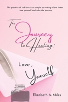 The Journey to Healing: Love, Yourself 1733282939 Book Cover