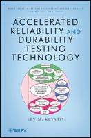 Accelerated Reliability and Durability Testing Technology 0470454652 Book Cover