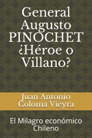 General Augusto PINOCHET ¿Héroe o Villano?: El Milagro económico Chileno 1695898680 Book Cover