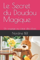 Le Secret du Doudou Magique: Un voyage au cœur des rêves (French Edition) B0DYNRRY4B Book Cover