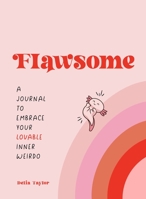Flawsome: A Journal to Embrace Your Lovable Inner Weirdo 125028726X Book Cover
