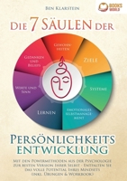 Die 7 Säulen der Persönlichkeitsentwicklung: Mit den Powermethoden aus der Psychologie zur besten Version Ihrer Selbst - Entfalten Sie das volle ... (inkl. Übungen & Workbook) (German Edition) 3989358103 Book Cover