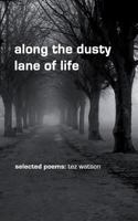 Along the Dusty Lane of Life: Selected Poems 149549859X Book Cover