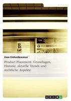 Product Placement. Grundlagen, Historie, aktuelle Trends und rechtliche Aspekte 3638691942 Book Cover