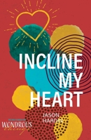Incline My Heart 1947929291 Book Cover