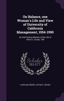 On Balance, One Woman's Life and View of University of California Management, 1954-1990: An Oral History Memoir of the Life of Afton E. Crooks, 199 1176901044 Book Cover