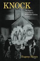 Knock: The Virgin's Apparition in Nineteenth-Century Ireland 1859184634 Book Cover