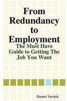 From Redundancy to Employment The 'Must Have' Guide 0956150306 Book Cover