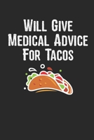 Will Give Medical Advice For Tacos: The Ultimate Nurse Appreciation Journal Gift: This is a 6X9 100 Page Blank Lined Diary To Write Things in. Makes a ... or Nurse Graduation Gift For Men or Women. 1708054103 Book Cover