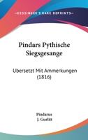 Pindars Pythische Siegsgesange: Ubersetzt Mit Ammerkungen (1816) 1104363852 Book Cover