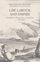 Law, Labour, and Empire: Comparative Perspectives on Seafarers, c. 1500-1800 1137447451 Book Cover