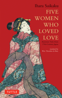 Five Women Who Loved Love: Amorous Tales from 17th-Century Japan 0804801843 Book Cover