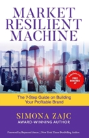 Market Resilient Machine: The 7‐Step Guide on Building Your Profitable Brand B0BW283P86 Book Cover