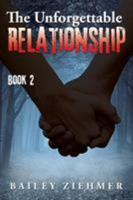 The Unforgettable Relationship: Book 2 1524652008 Book Cover