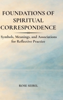 Foundations of Spiritual Correspondence: Symbols, Meanings, and Associations for Reflective Practice B0GWR6VBLY Book Cover