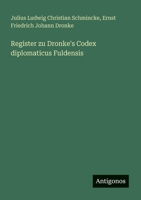 Register zu Dronke's Codex diplomaticus Fuldensis 3388467269 Book Cover