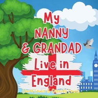My Nanny And Grandad Live In England: A Children’s Book For Families Who Live Far Apart, Perfect For Long-Distance Family Bonding B0DZVPTQB8 Book Cover