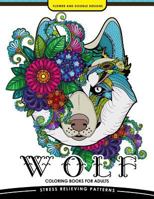 Wolf Coloring Book for Adults: An Adult Coloring Book for Grown-Ups 1545521360 Book Cover
