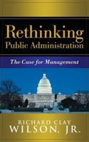 Rethinking Public Administration: The Case for Management 162652338X Book Cover