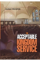 The Acceptable Kingdom Service 1688422161 Book Cover
