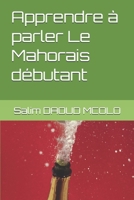 Apprendre à parler Le Mahorais débutant (French Edition) B0CTFF5Y1W Book Cover